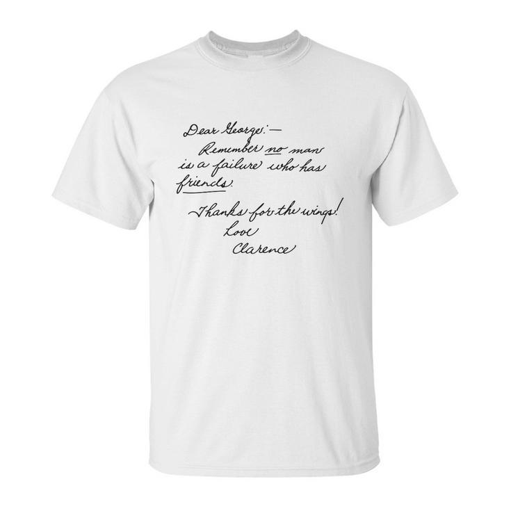 Dear Leorger Remember No Man Is A Failure Who Has Friends Thanks For The Wings Love Clarence Unisex T-Shirt