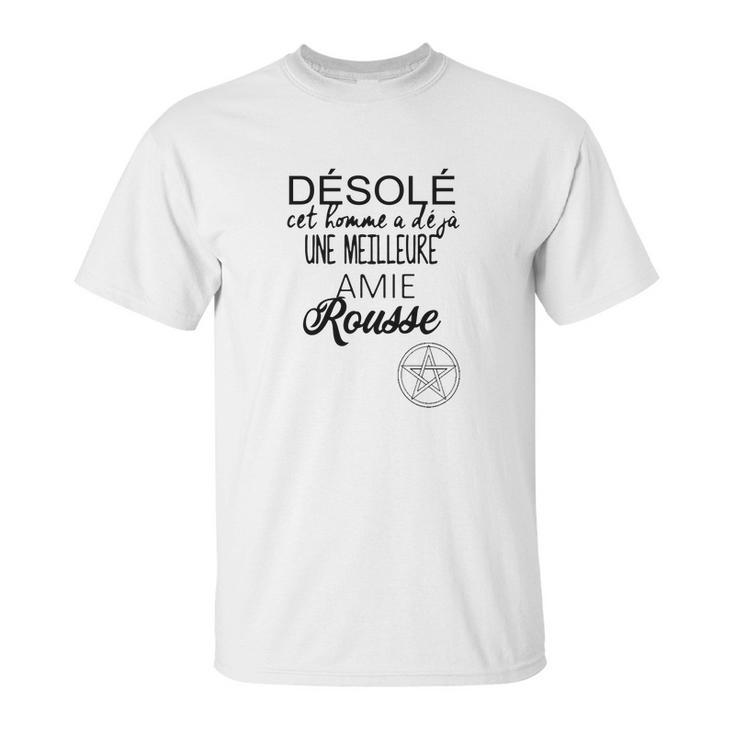 Désolé Cet Homme A Déjà Une Meilleure Amie Rousse Unisex T-Shirt