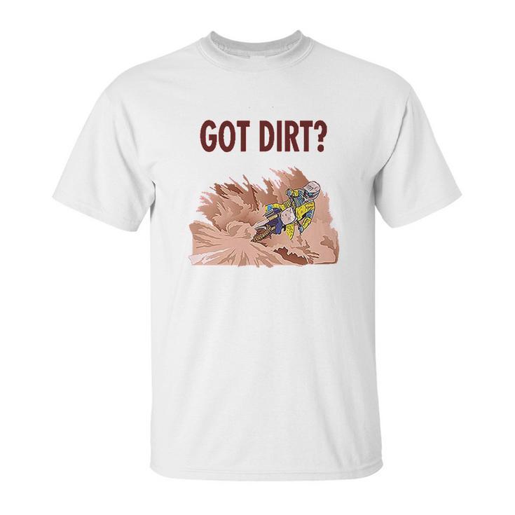 Got Dirt Dirk Bike Biking Sport Unisex T-Shirt