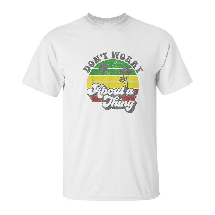 Dont Worry About A Thing Jamaica Rasta Reggae Jamaican Gift Unisex T-Shirt