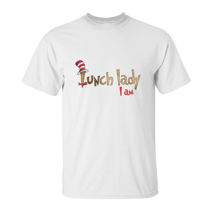 Dr Seuss Lunch Lady I Am Shirt Unisex T-Shirt