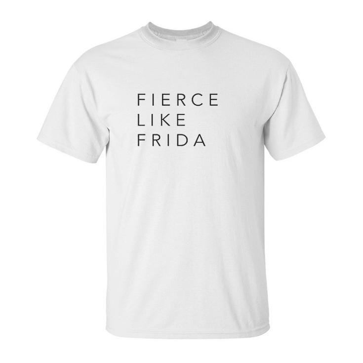 Fierce Like Frida Unisex T-Shirt