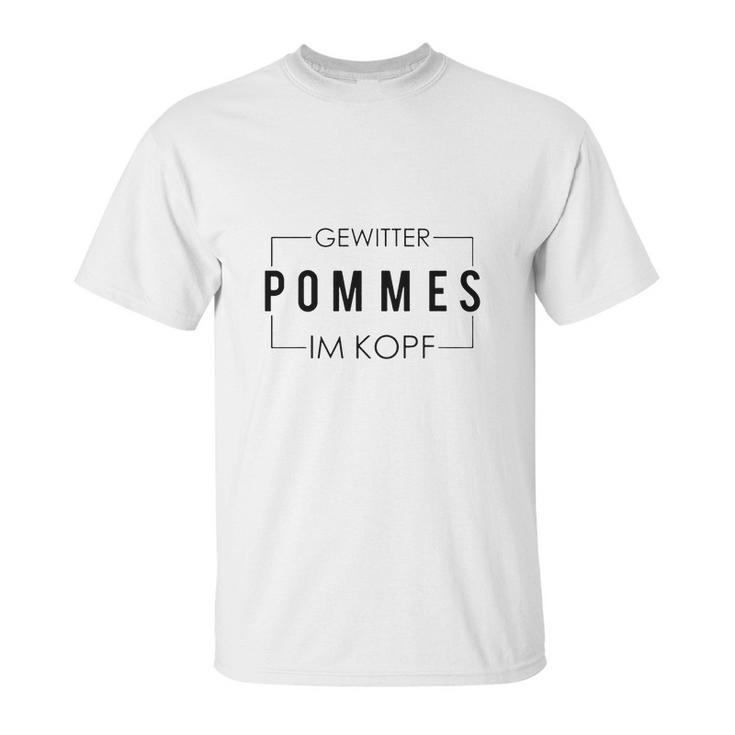 Gewitter Im Kopf Pommes Tourette Gisela Unisex T-Shirt