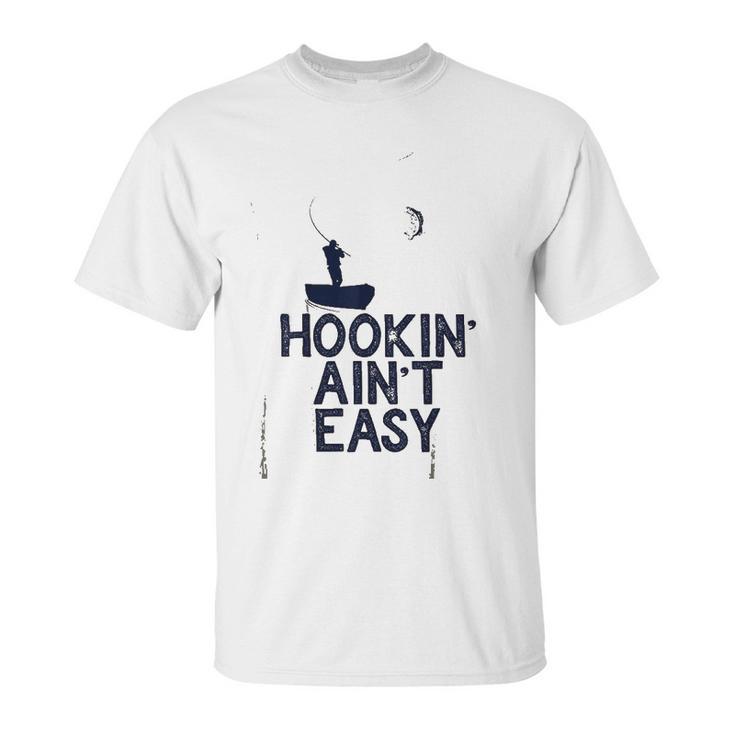 Hookin Aint Easy Unisex T-Shirt