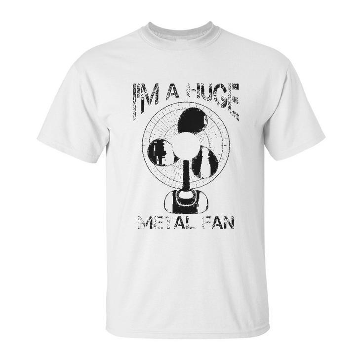 Im A Huge Metal Fan Cool Rock Band Music Lover Gift Unisex T-Shirt