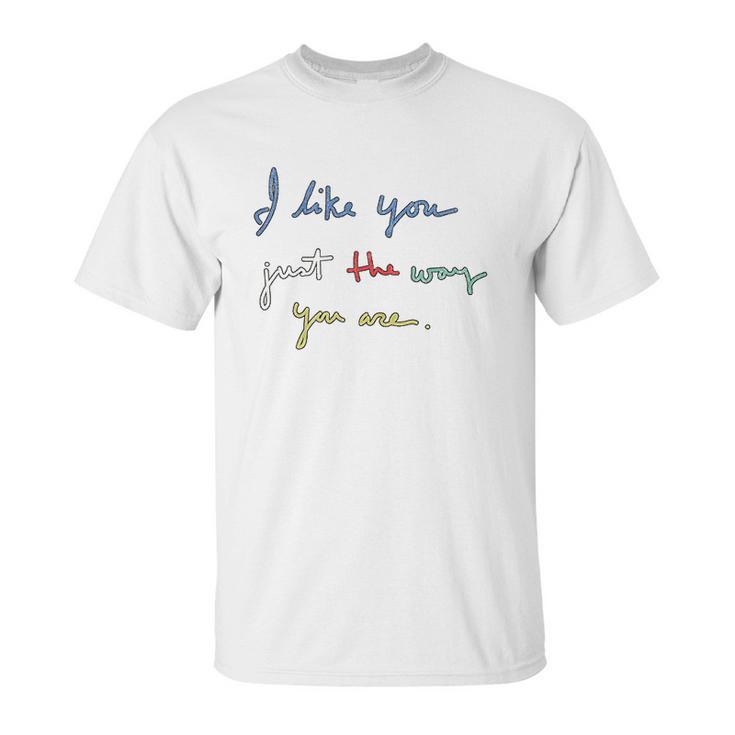 I Like You Just The Way You Are Mr Rogers Unisex T-Shirt