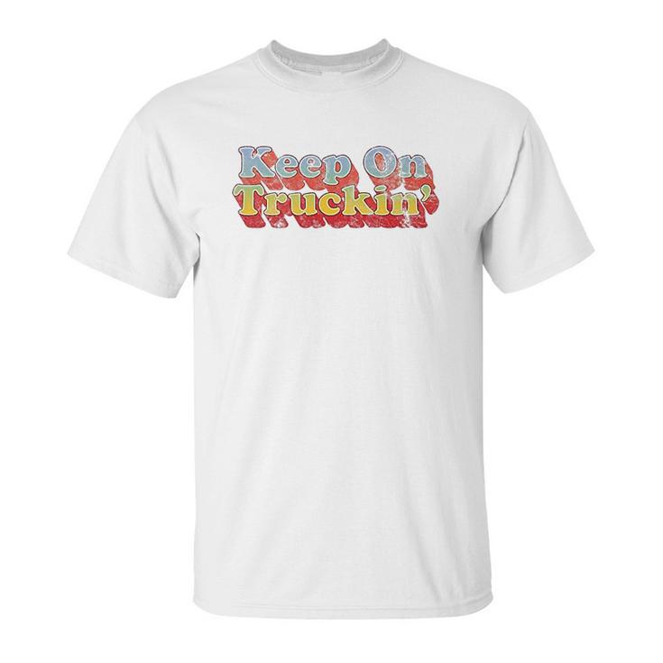 Keep On Truckin Unisex T-Shirt