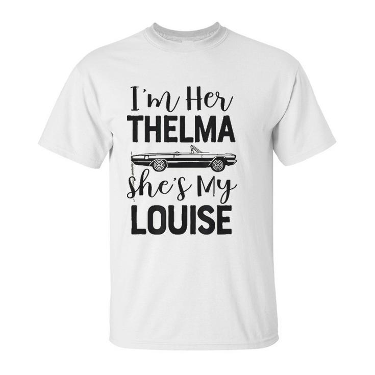 I Am Her Thelma Shes My Louise Unisex T-Shirt