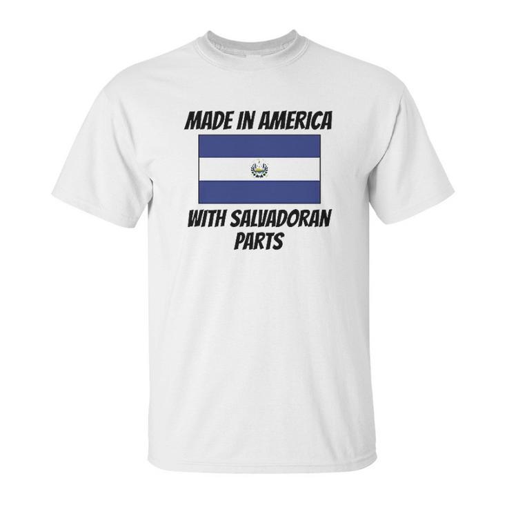 Made In America With Salvadoran Parts Unisex T-Shirt