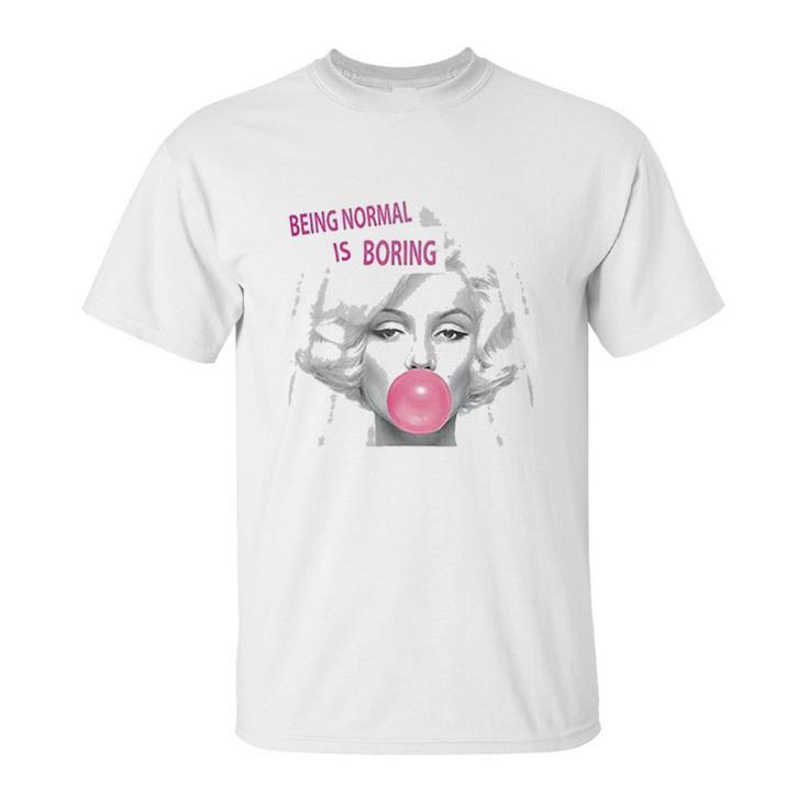 Marilyn Monroe Being Normal Is Boring Unisex T-Shirt