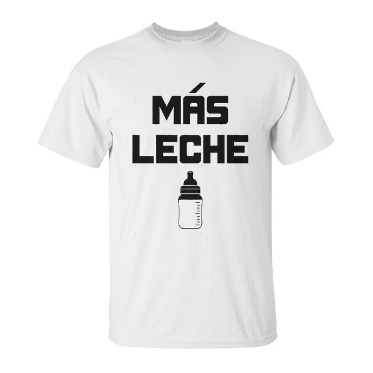 Mas Leche Spanish More Milk Unisex T-Shirt