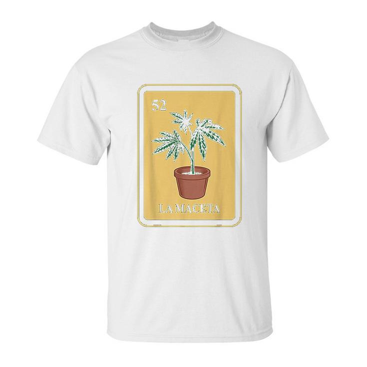 Mexican La Maceta Lottery Traditional Marijuana Cannabis Unisex T-Shirt