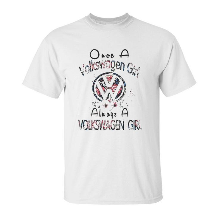 Once A Volkswagen Girl Always A Volkswagen Girl Unisex T-Shirt