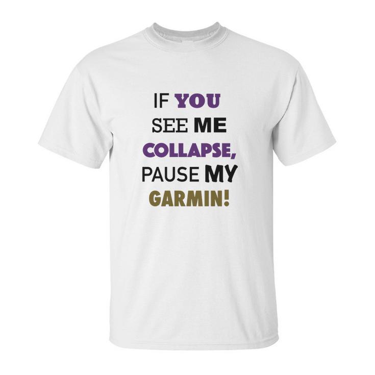 Pause My Garmin Tshirts Unisex T-Shirt