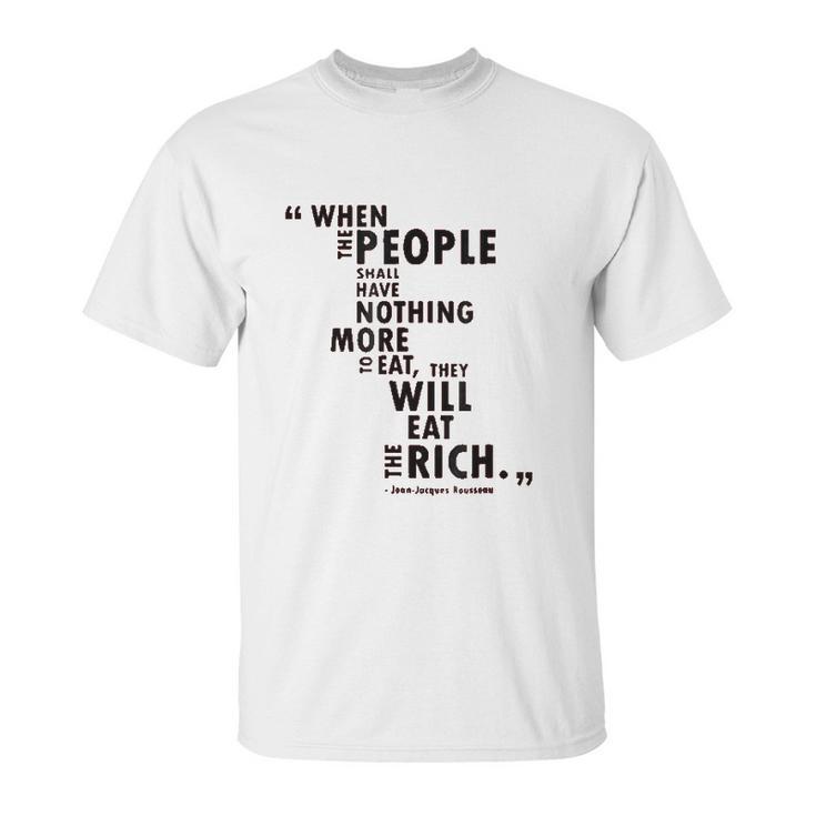 Philosophy When The People Rousseau Quote Eat The Rich Unisex T-Shirt