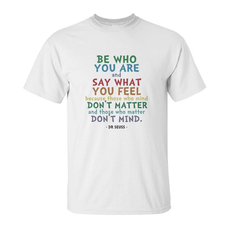 Be Who You Are Quote  Dr Seuss Tshirt Unisex T-Shirt