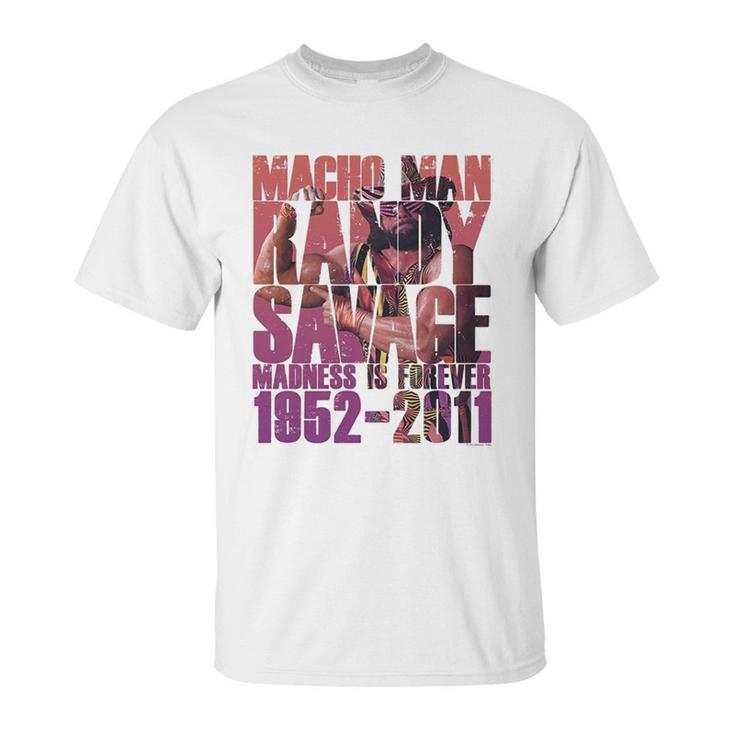 Randy Macho Man Savage Madness Is Forever Unisex T-Shirt