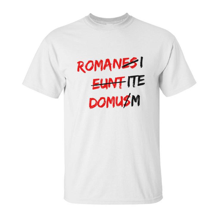 Romanes Eunt Domus Unisex T-Shirt