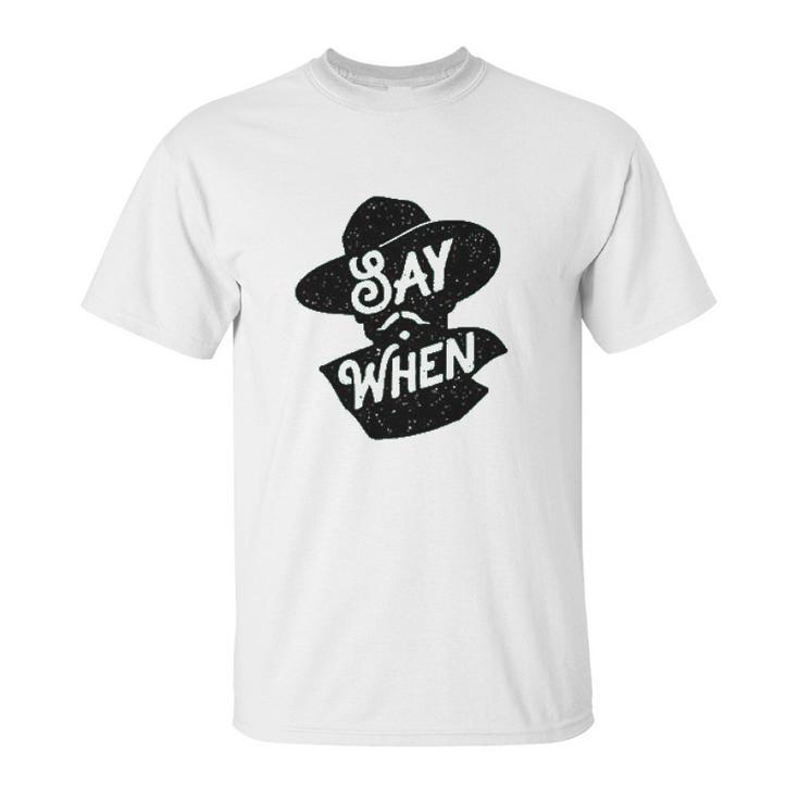 Say When Doc Holliday Western Quote Unisex T-Shirt