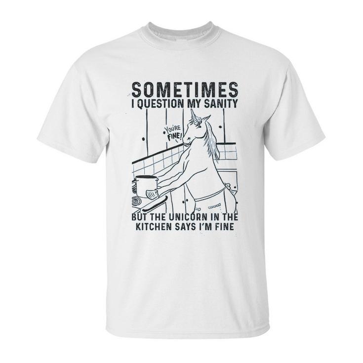 Sometimes I Question My Sanity But The Unicorn Unisex T-Shirt