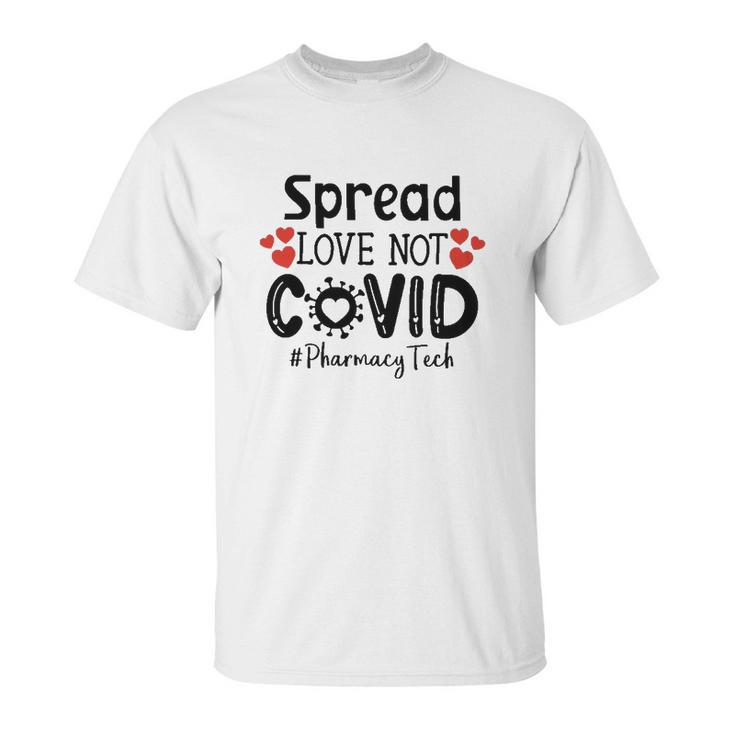 Spread Love Not Cov Pharmacy Tech Unisex T-Shirt