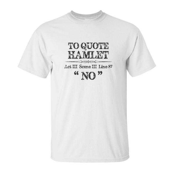 Stage Manager Actor Theatre Gifts Shakespeare Hamlet Quote Unisex T-Shirt