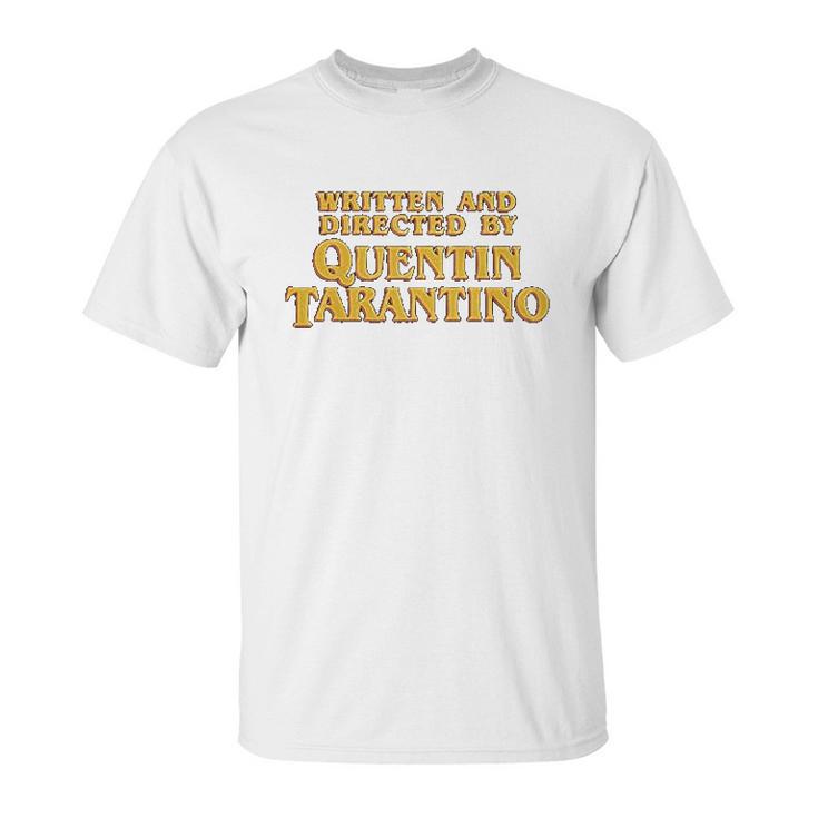 Written And Directed By Quentin Tarantino Unisex T-Shirt