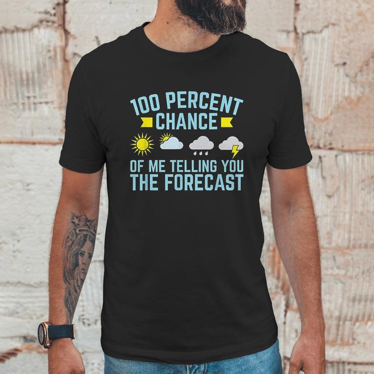 100 Percent Chance Of Telling You Forecast Unisex T-Shirt Gifts for Him