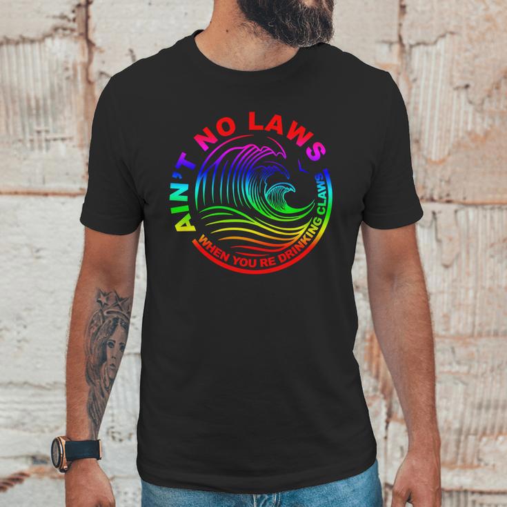 Aint No Laws When Your Drinking Claws Unisex T-Shirt Gifts for Him