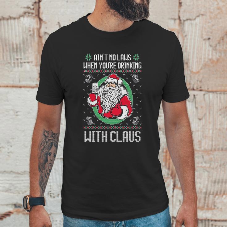 Aint No Laws When Youre Drinking Claws With Claus Unisex T-Shirt Gifts for Him