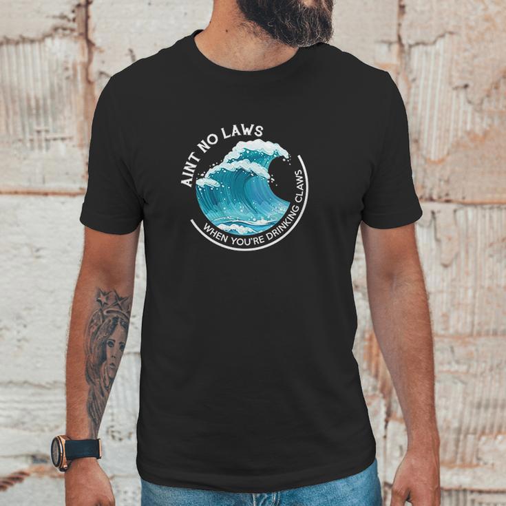 Aint No Laws When Youre Drinking With Claws Unisex T-Shirt Gifts for Him