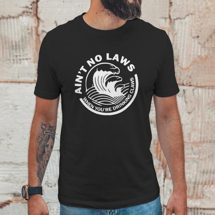 Ain’T No Laws When Youre Drinking Claws Unisex T-Shirt Gifts for Him