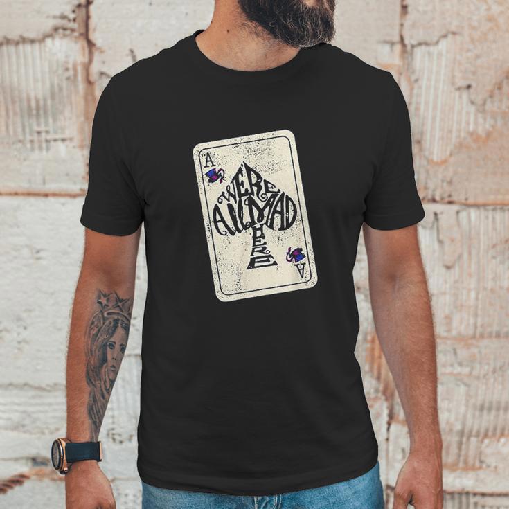 Alice In Wonderland We Are All Mad Here Ace Of Spades Unisex T-Shirt Gifts for Him