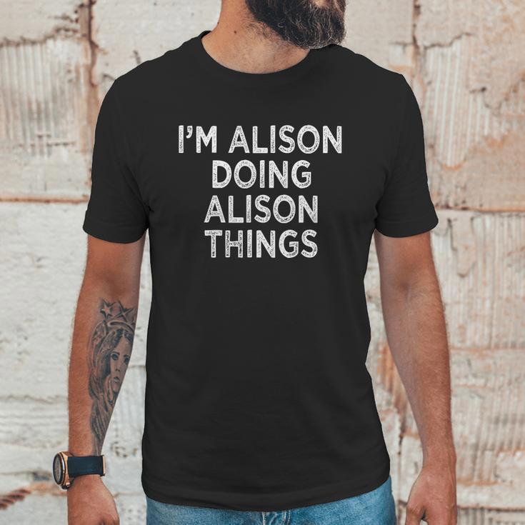 Im Alison Doing Alison Things Unisex T-Shirt Gifts for Him