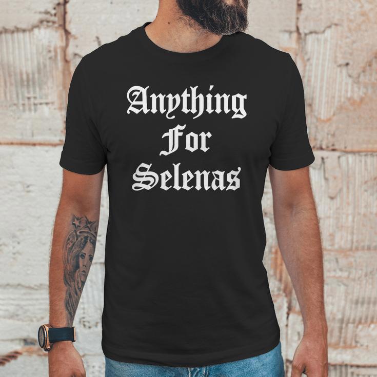 Anything For Selenas T-Shirt Unisex T-Shirt Gifts for Him