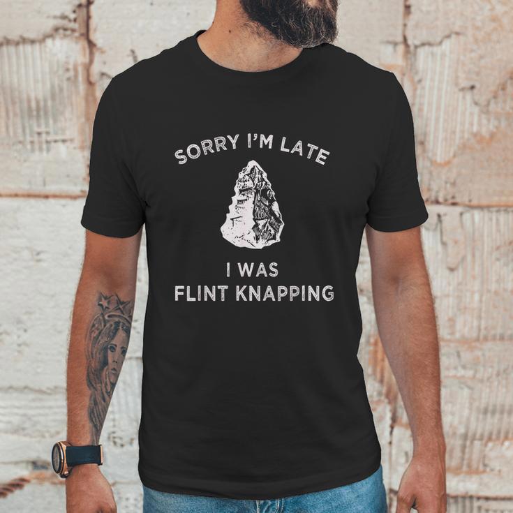 Arrowhead Artifact Sorry Im Late I Was Flint Knapping Unisex T-Shirt Gifts for Him