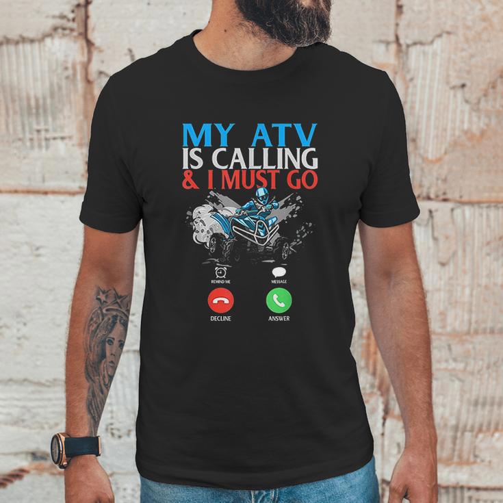 My Atv Is Calling And I Must Go 4 Wheeling Four Wheeler Utv Unisex T-Shirt Gifts for Him