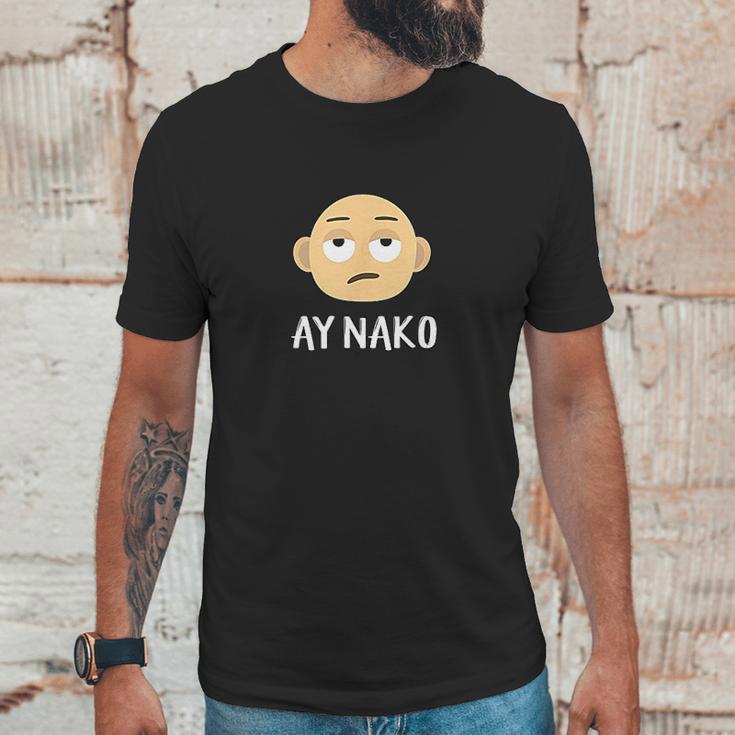 Ay Nako Funny Filipino Philippines Pinoy Pinay Unisex T-Shirt Gifts for Him