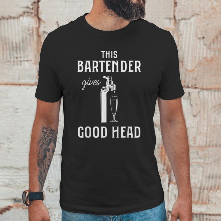 This Bartender Gives Good Head Unisex T-Shirt Gifts for Him