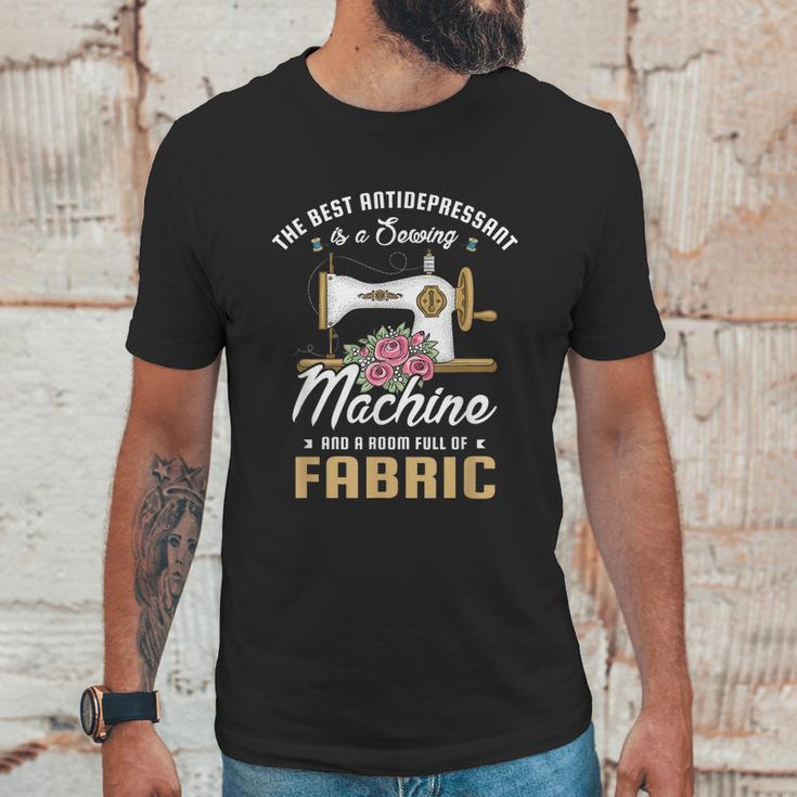 The Best Antidepressant Is A Sewing Machine And Sewing Fan Unisex T-Shirt Gifts for Him