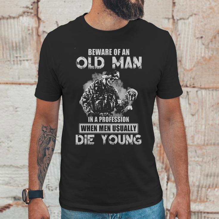 Beware Of An Old Man In A Profession When Men Usually Die Young 2022 Trend Unisex T-Shirt Gifts for Him