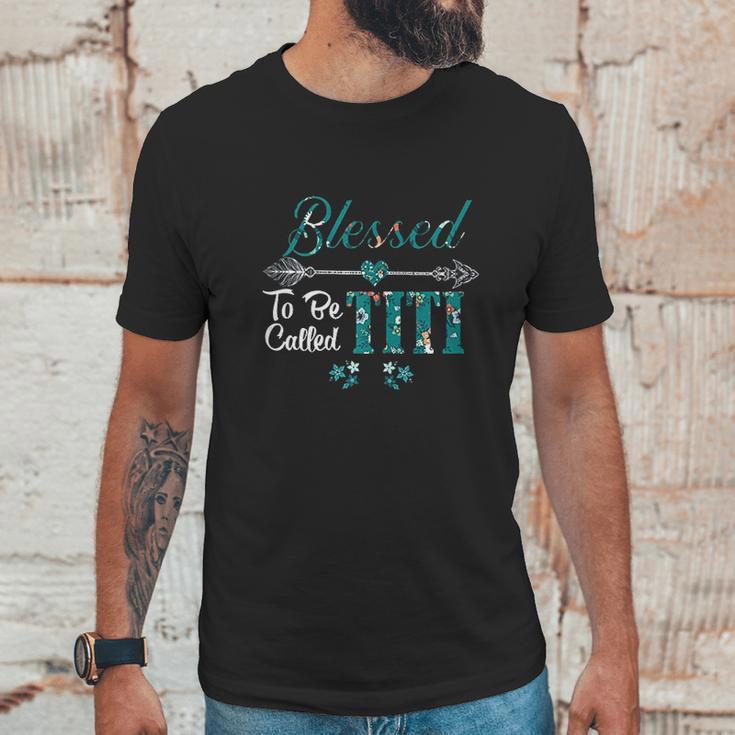 Blessed To Be Called Titi Unisex T-Shirt Gifts for Him