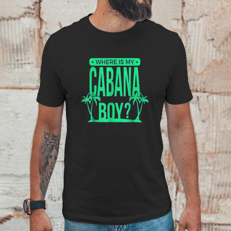 Where Is My Cabana Boy Unisex T-Shirt Gifts for Him