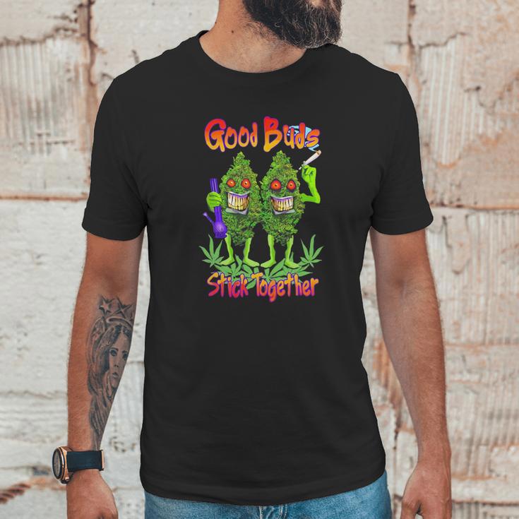 Cannabis Good Buds Stick Together Weed Shirt Unisex T-Shirt Gifts for Him