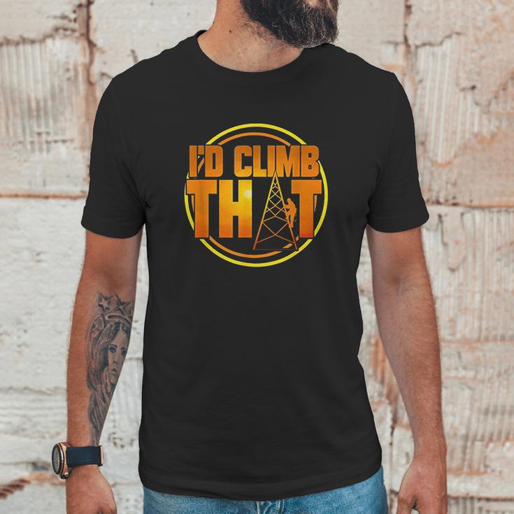 Cell Tower Climber Id Climb That Climbing Gift Unisex T-Shirt Gifts for Him