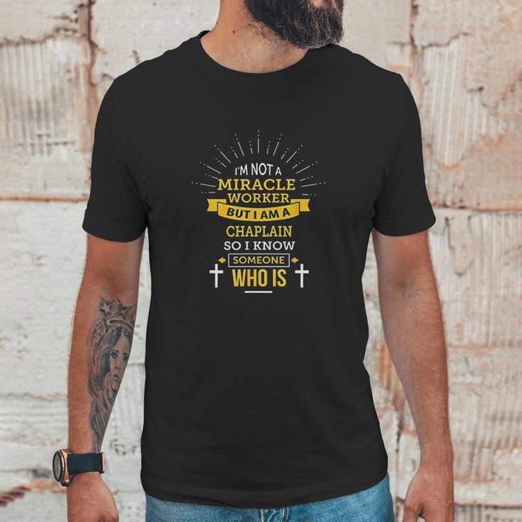 Chaplain Appreciation Miracle Worker Unisex T-Shirt Gifts for Him