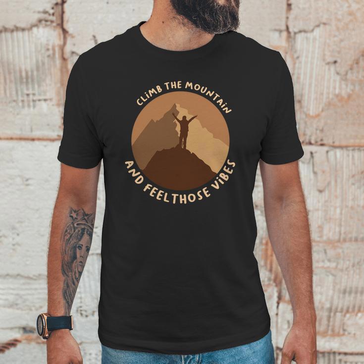 Climb The Mountain And Feel Those Vibes Camping Unisex T-Shirt Gifts for Him