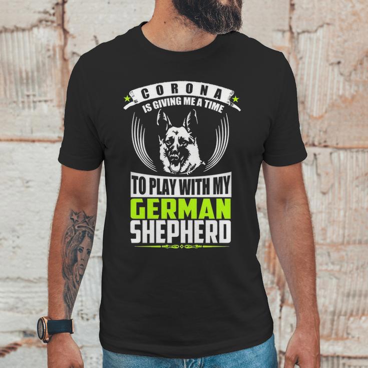 Corona Is Giving Me A Time To Play With My German Shepherd DogUnisex T-Shirt Gifts for Him