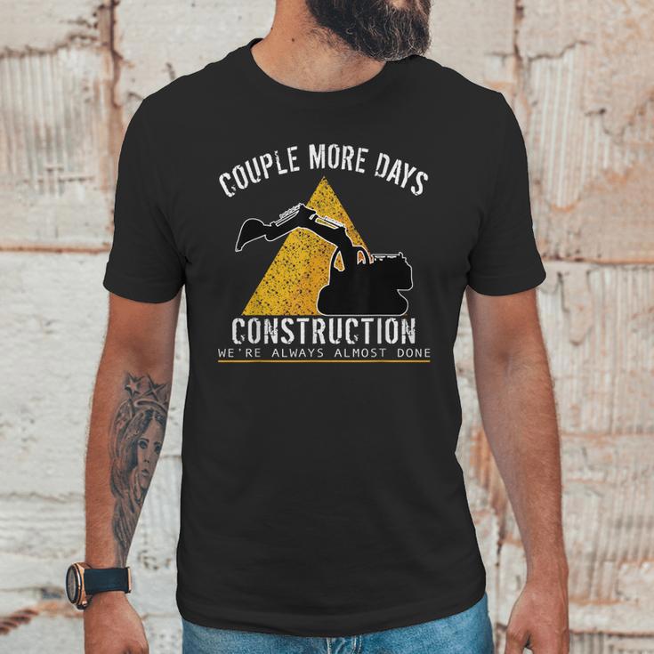 Couple More Days Construction We’Re Always Almost Done 0 Unisex T-Shirt Gifts for Him