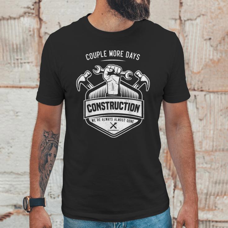 Couple More Days Construction We’Re Always Almost Done V10 Unisex T-Shirt Gifts for Him